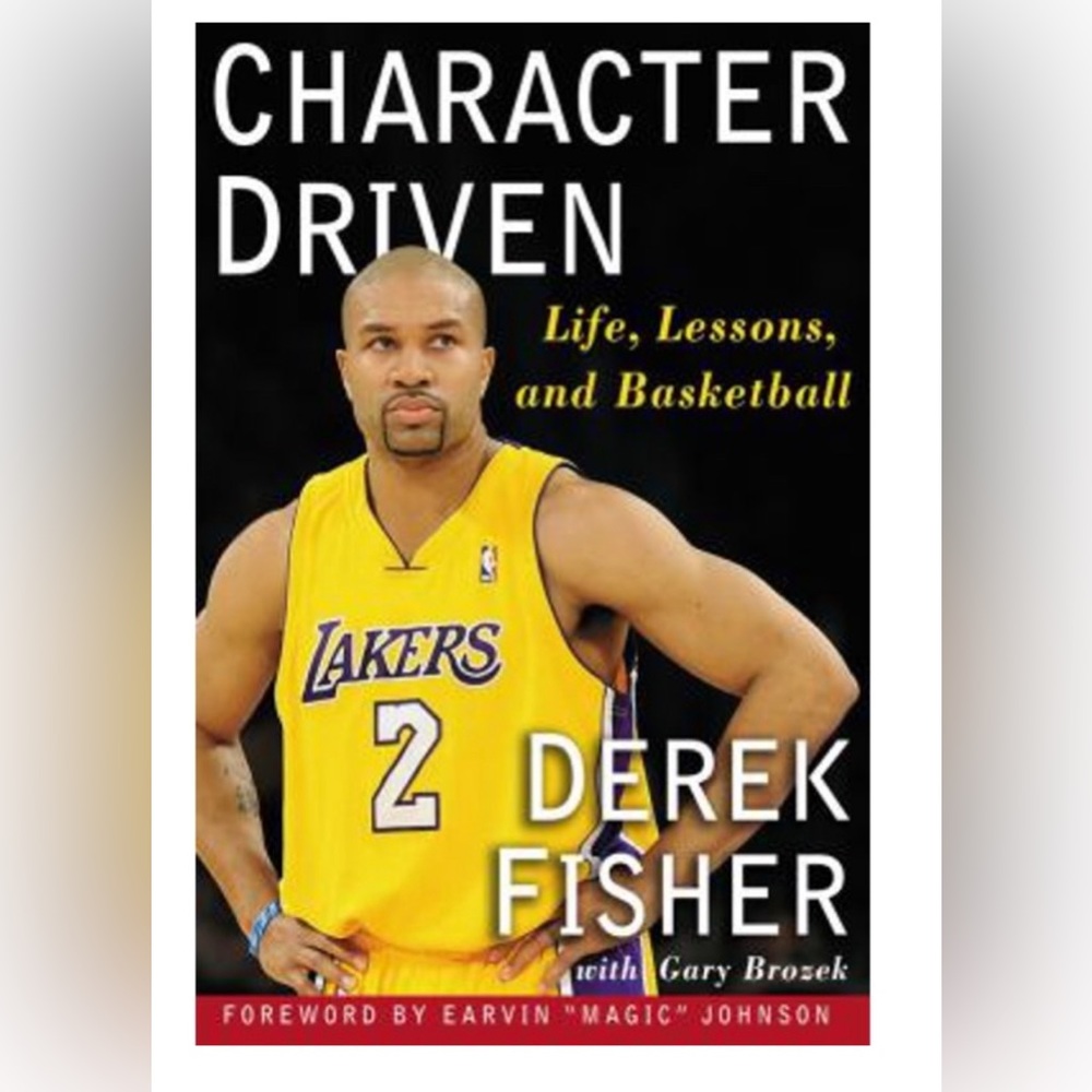 Character Driven : Life, Lessons, and Basketball by Derek Fisher (2009)